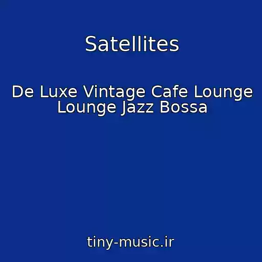 کاور آهنگ Satellites از De Luxe Vintage Cafe Lounge Lounge Jazz Bossa