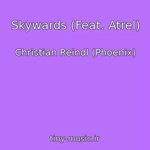 کاور آهنگ Skywards (Feat. Atrel) از Christian Reindl (Phoenix)