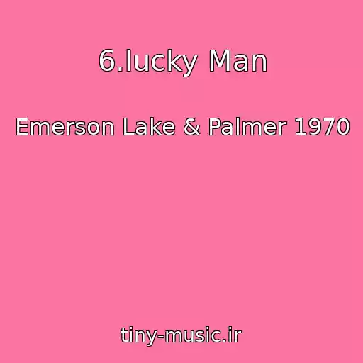 کاور آهنگ 6.lucky Man از Emerson Lake & Palmer 1970