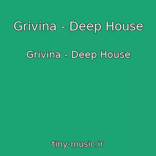 کاور آهنگ Grivina - Deep House از Grivina - Deep House