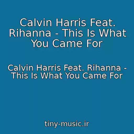 کاور آهنگ Calvin Harris Feat. Rihanna - This Is What You Came For از Calvin Harris Feat. Rihanna - This Is What You Came For