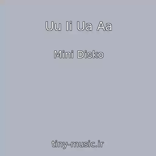 کاور آهنگ Uu Ii Ua Aa از Mini Disko