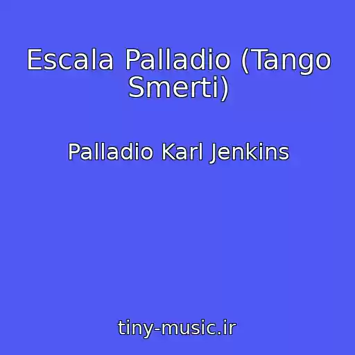 کاور آهنگ Escala Palladio (Tango Smerti) از Palladio Karl Jenkins