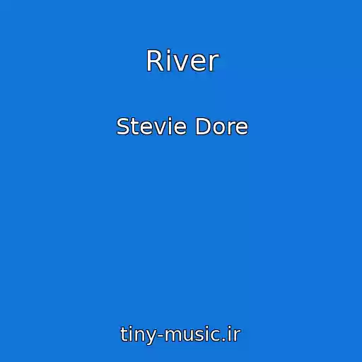 کاور آهنگ River از Stevie Dore