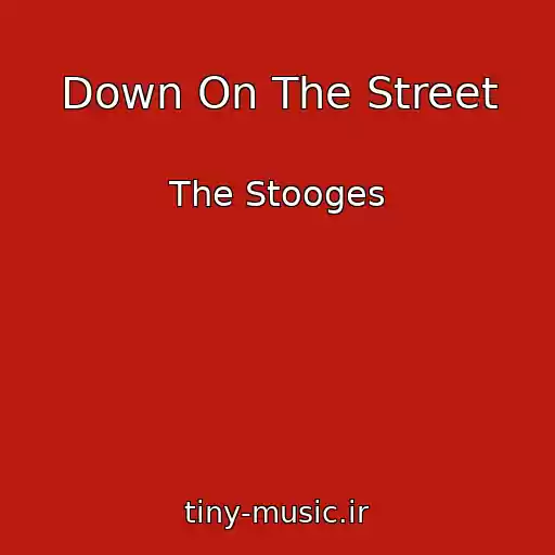 کاور آهنگ Down On The Street از The Stooges