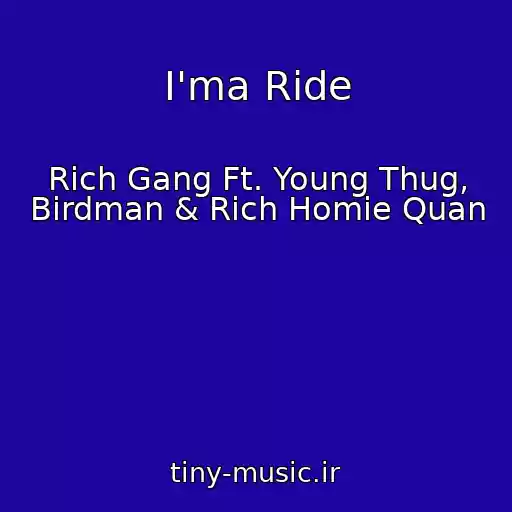 کاور آهنگ I'ma Ride از Rich Gang Ft. Young Thug, Birdman & Rich Homie Quan