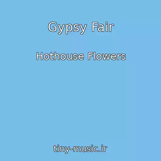 کاور آهنگ Gypsy Fair از Hothouse Flowers