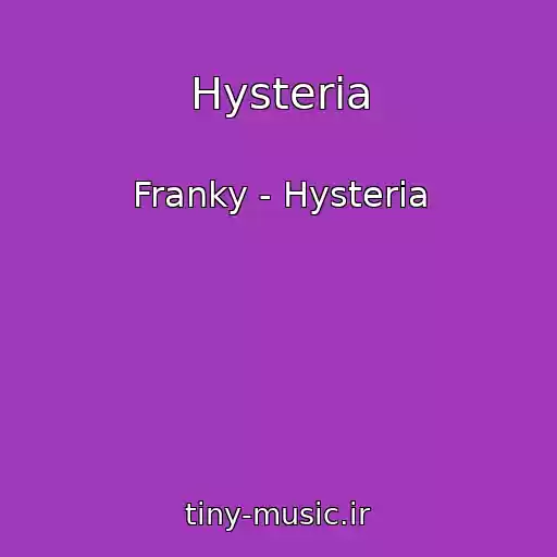 کاور آهنگ Hysteria از Franky - Hysteria