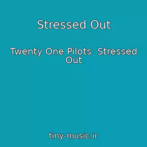 کاور آهنگ Stressed Out از Twenty One Pilots  Stressed Out