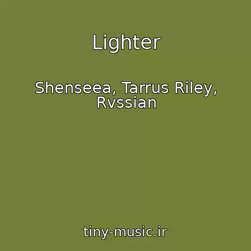 کاور آهنگ Lighter از Shenseea, Tarrus Riley, Rvssian