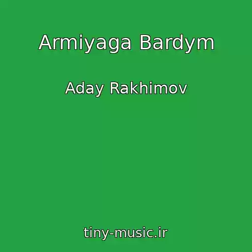کاور آهنگ Armiyaga Bardym از Aday Rakhimov
