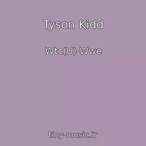 کاور آهنگ Tyson Kidd از Wtc(U)-Wwe