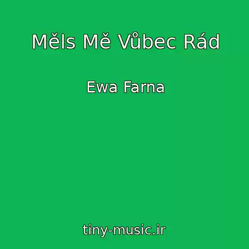 کاور آهنگ Měls Mě Vůbec Rád از Ewa Farna