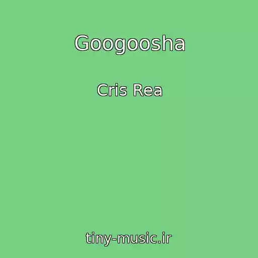 کاور آهنگ Googoosha از Cris Rea