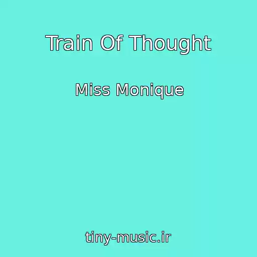 کاور آهنگ Train Of Thought از Miss Monique