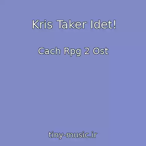 کاور آهنگ Kris Taker Idet! از Cach Rpg 2 Ost