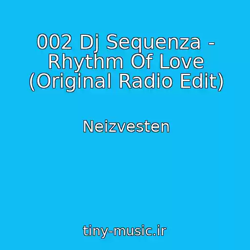 کاور آهنگ 002 Dj Sequenza - Rhythm Of Love (Original Radio Edit) از Neizvesten