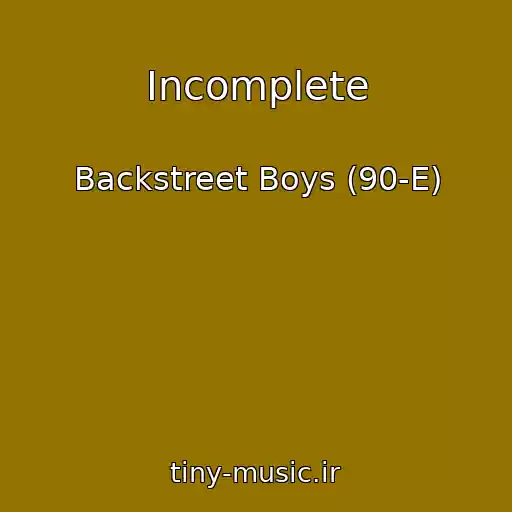 کاور آهنگ Incomplete از Backstreet Boys (90-E)