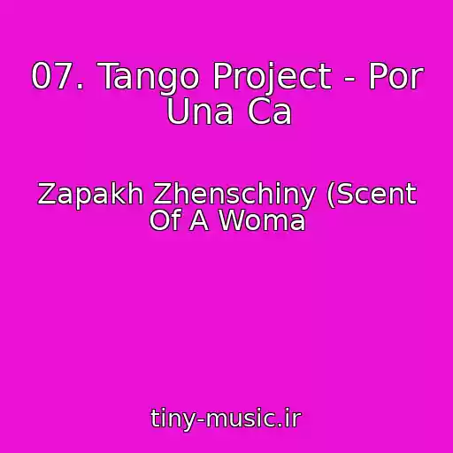 کاور آهنگ 07. Tango Project - Por Una Ca از Zapakh Zhenschiny (Scent Of A Woma