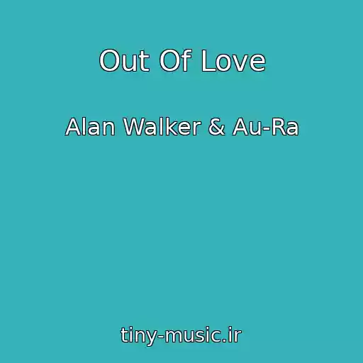 کاور آهنگ Out Of Love از Alan Walker & Au-Ra