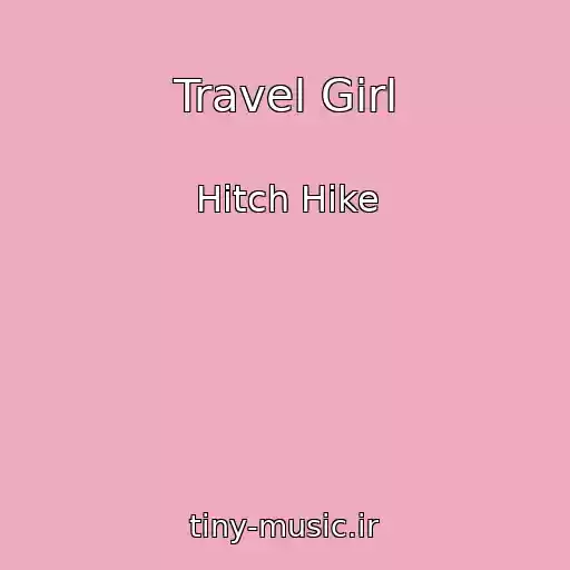 کاور آهنگ Travel Girl از Hitch Hike