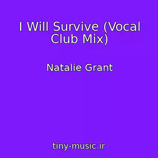 کاور آهنگ I Will Survive (Vocal Club Mix) از Natalie Grant