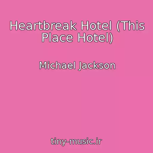کاور آهنگ Heartbreak Hotel (This Place Hotel) از Michael Jackson
