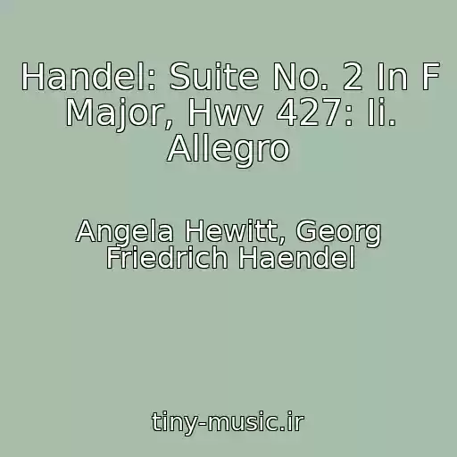 کاور آهنگ Handel: Suite No. 2 In F Major, Hwv 427: Ii. Allegro از Angela Hewitt, Georg Friedrich Haendel