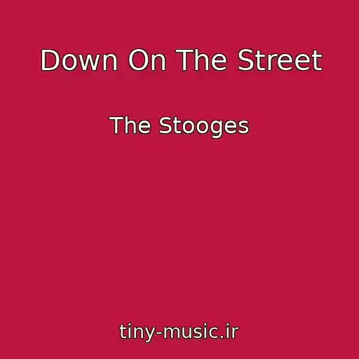کاور آهنگ Down On The Street از The Stooges
