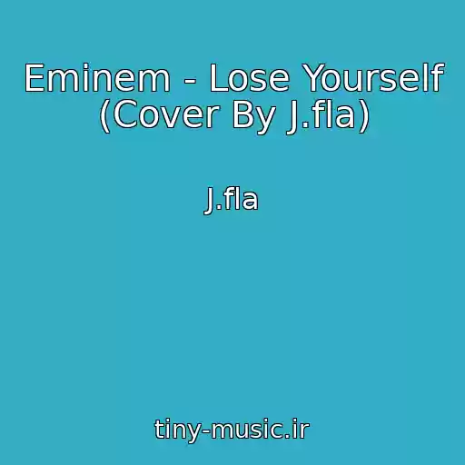 کاور آهنگ Eminem - Lose Yourself (Cover By J.fla) از J.fla