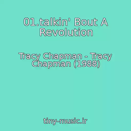 کاور آهنگ 01.talkin' Bout A Revolution از Tracy Chapman - Tracy Chapman (1988)