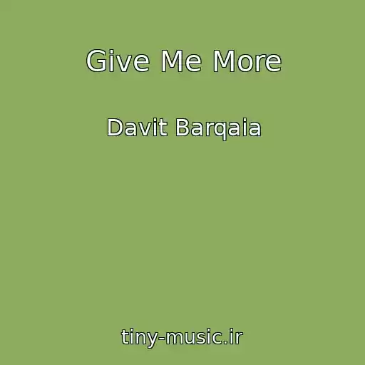 کاور آهنگ Give Me More از Davit Barqaia