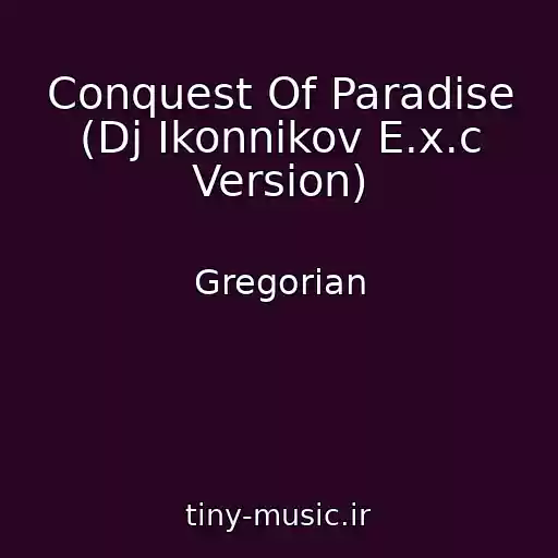 کاور آهنگ Conquest Of Paradise (Dj Ikonnikov E.x.c Version) از Gregorian