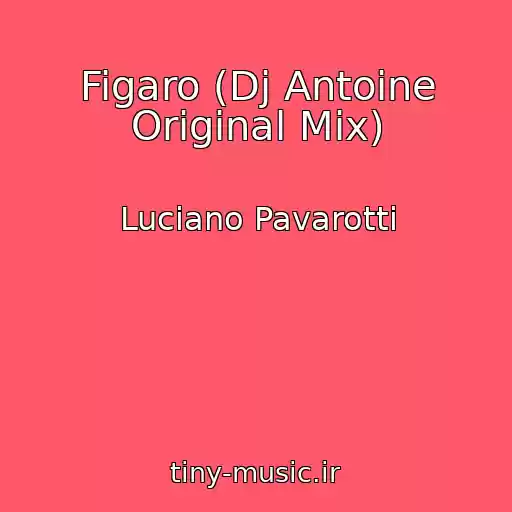 کاور آهنگ Figaro (Dj Antoine Original Mix) از Luciano Pavarotti