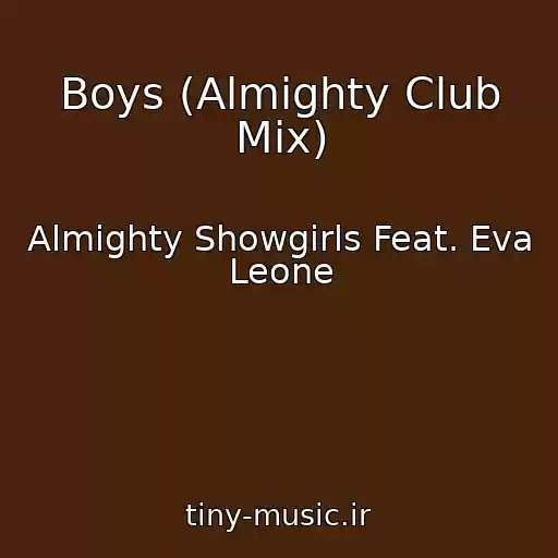 کاور آهنگ Boys (Almighty Club Mix) از Almighty Showgirls Feat. Eva Leone