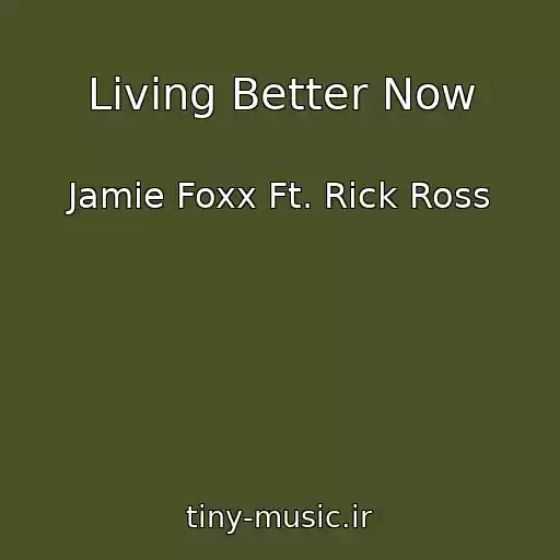 کاور آهنگ Living Better Now از Jamie Foxx Ft. Rick Ross