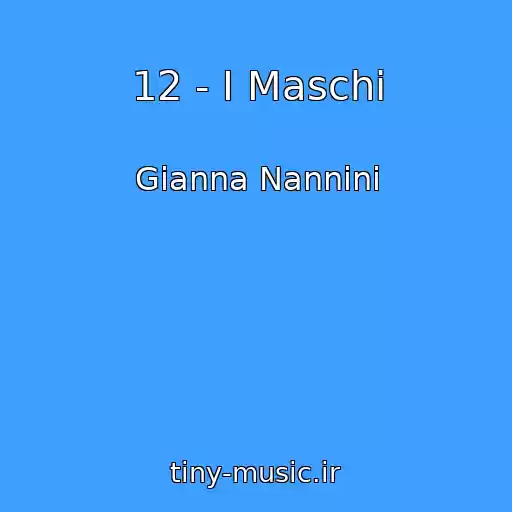 کاور آهنگ 12 - I Maschi از Gianna Nannini