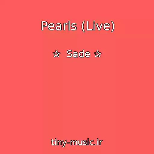 کاور آهنگ Pearls (Live) از ✰  Sade ✰
