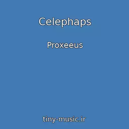 کاور آهنگ Celephaps از Proxeeus