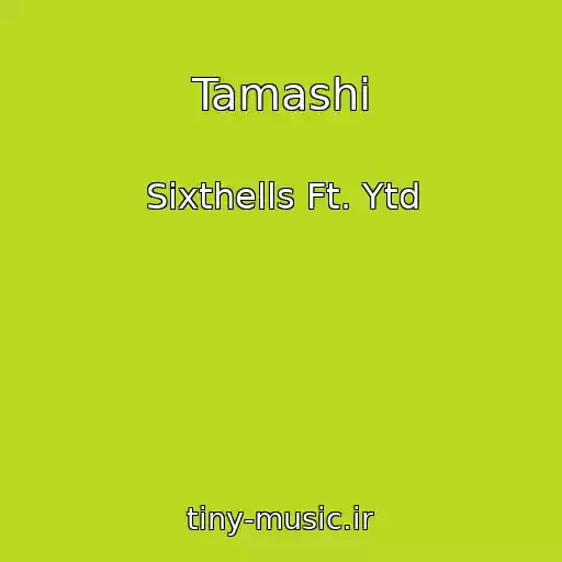کاور آهنگ Tamashi از Sixthells Ft. Ytd
