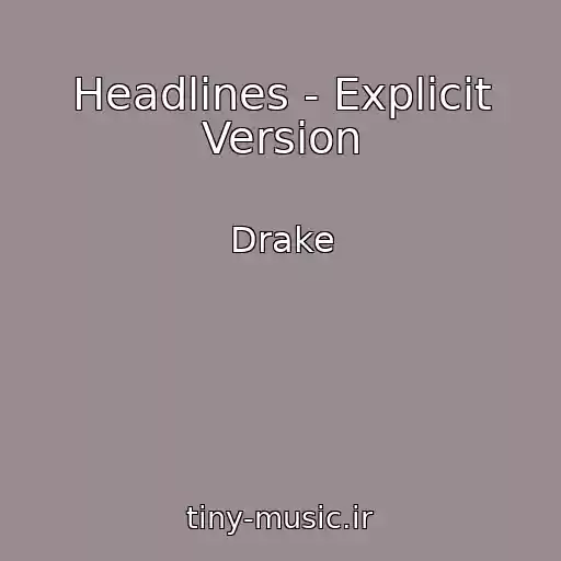 کاور آهنگ Headlines - Explicit Version از Drake