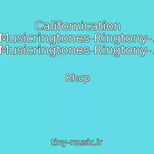کاور آهنگ Californication -Musicringtones-Ringtony-♫ -Musicringtones-Ringtony-♫ از Rhcp