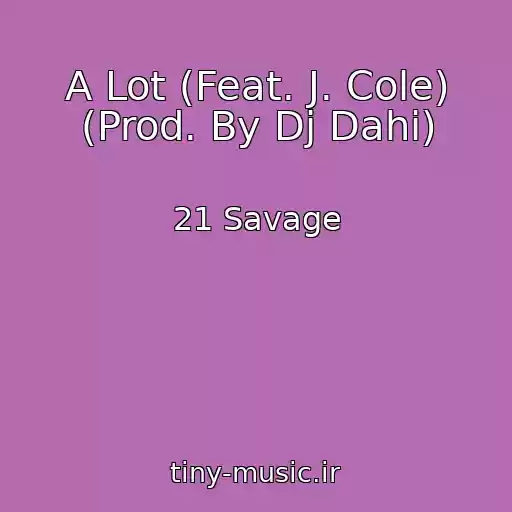 کاور آهنگ A Lot (Feat. J. Cole) (Prod. By Dj Dahi) از 21 Savage
