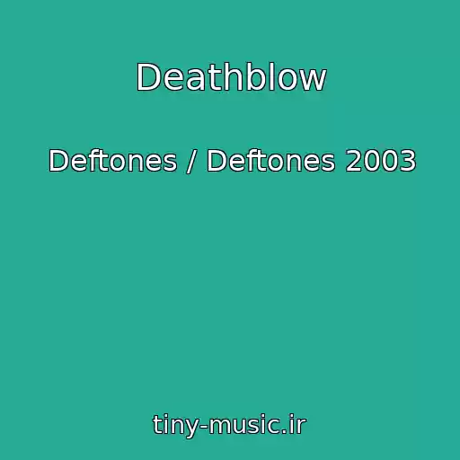 کاور آهنگ Deathblow از Deftones / Deftones 2003