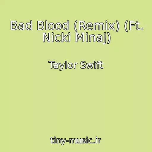 کاور آهنگ Bad Blood (Remix) (Ft. Nicki Minaj) از Taylor Swift