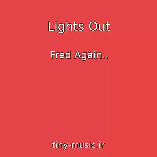 کاور آهنگ Lights Out از Fred Again..