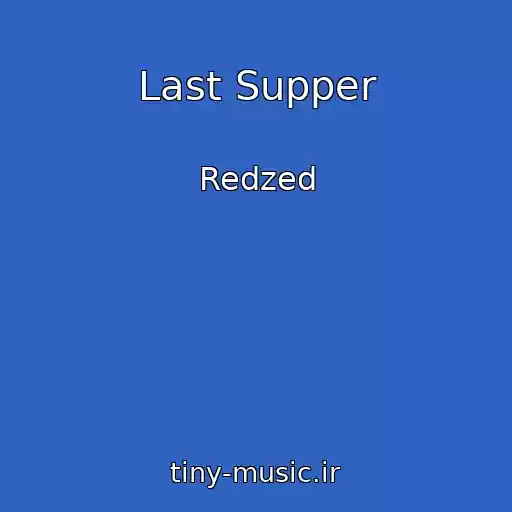 کاور آهنگ Last Supper از Redzed