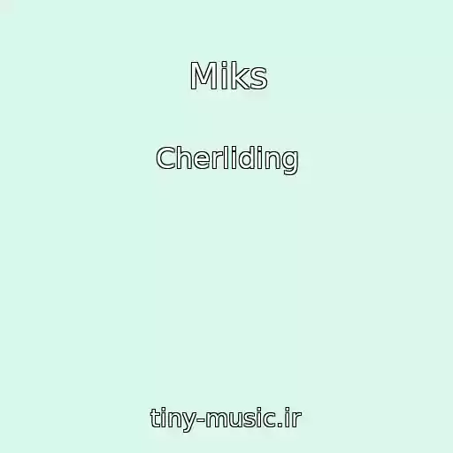 کاور آهنگ Miks از Cherliding