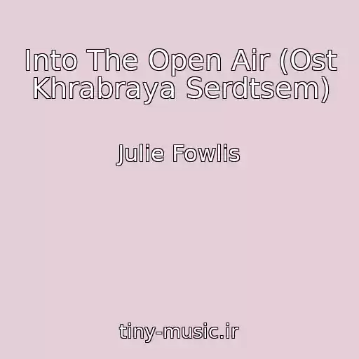 کاور آهنگ Into The Open Air (Ost Khrabraya Serdtsem) از Julie Fowlis