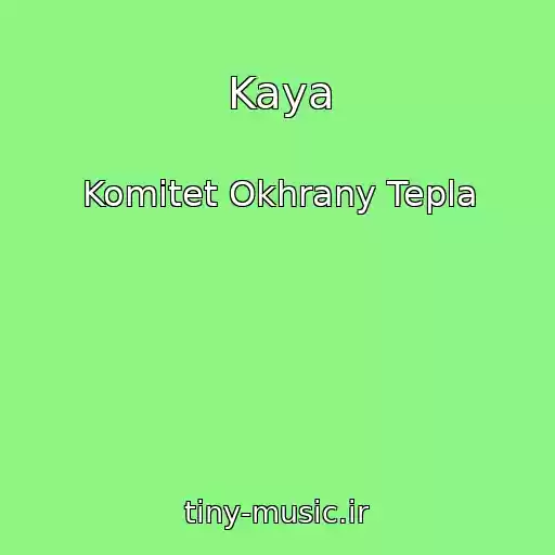 کاور آهنگ Kaya از Komitet Okhrany Tepla